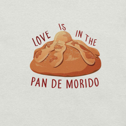 LOVE IS IN THE PAN DE MORIDO