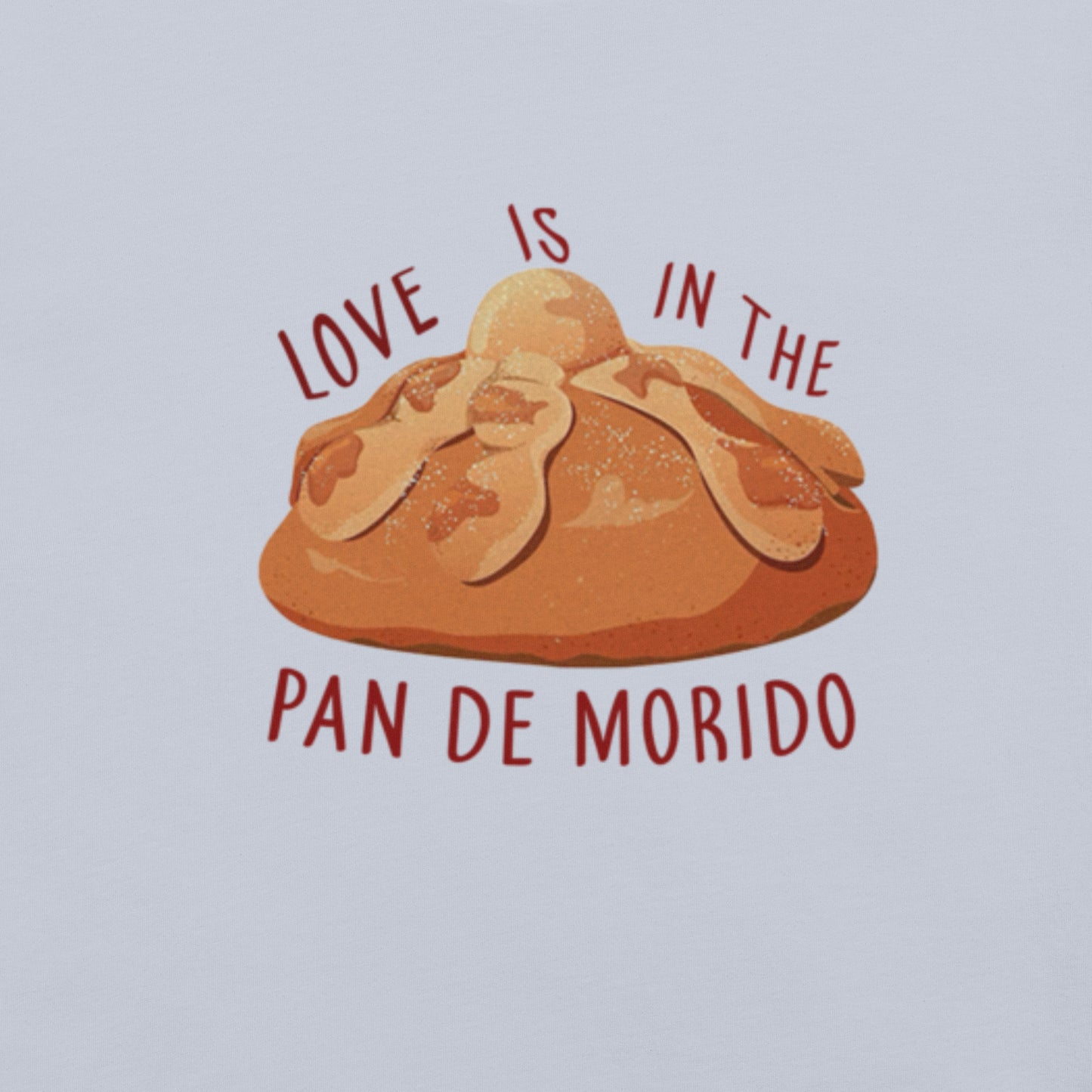 LOVE IS IN THE PAN DE MORIDO