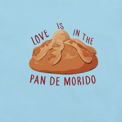 LOVE IS IN THE PAN DE MORIDO