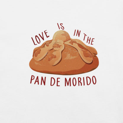 LOVE IS IN THE PAN DE MORIDO